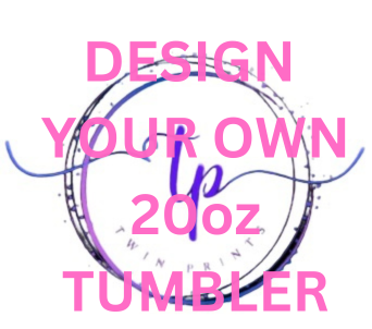 Design Your Own 20oz Tumbler